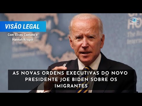 As novas ordens executivas do novo presidente Joe Biden sobre os imigrantes