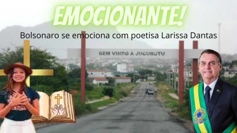 EMOCIONANTE! Bolsonaro se emociona com poesia de Larissa Dantas, em Jucurutu/RN